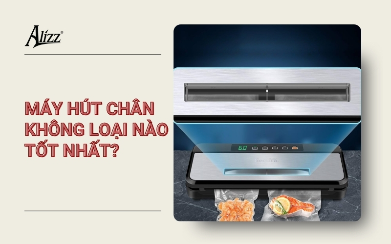 máy hút chân không loại nào tốt nhất