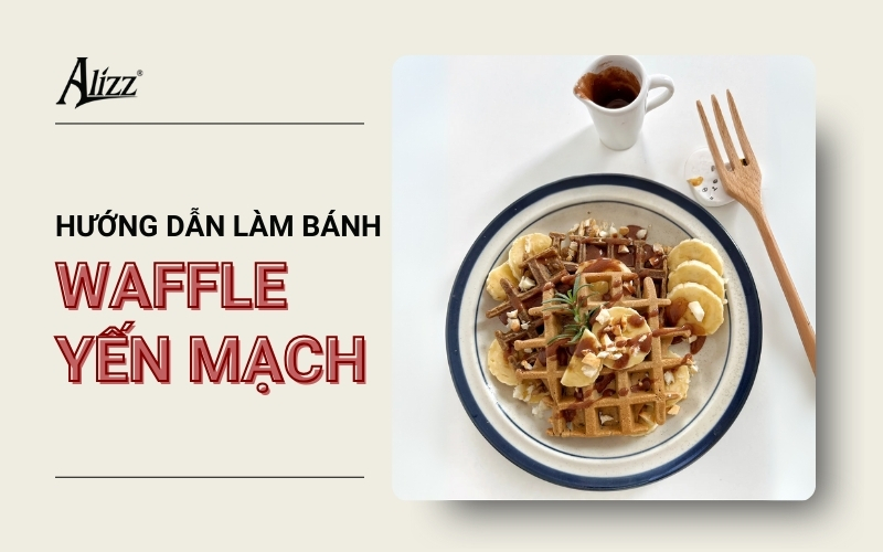 cách làm bánh waffle yến mạch