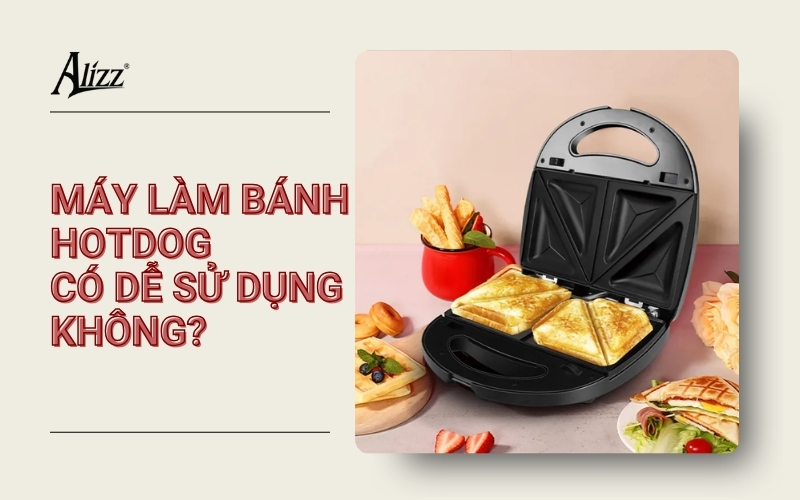 máy làm bánh hotdog có dễ sử dụng không