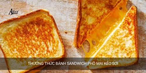 Thành phẩm sandwich phô mai kéo sợi