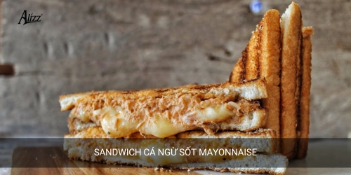 Sandwich cá ngừ sốt mayonnaise