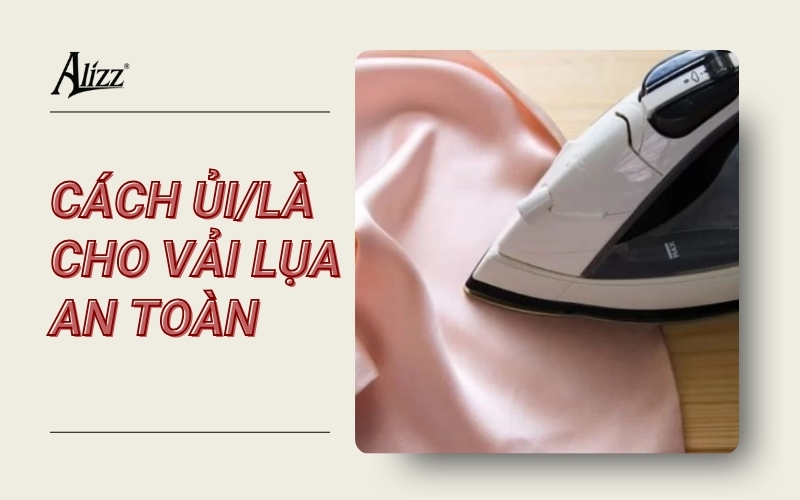 Cách ủi vải lụa
