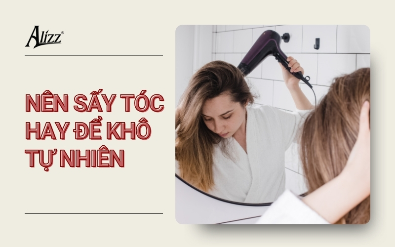 nên sấy hay để khô tóc
