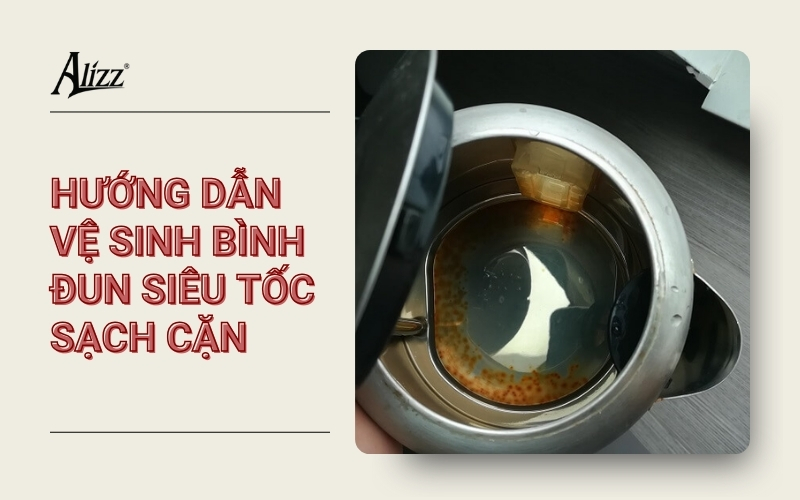 cách vệ sinh ấm đun siêu tốc