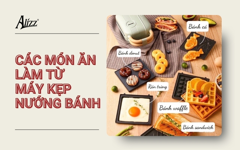 CÁC MÓN ĂN NGON LÀM TỪ MÁY KẸP NƯỚNG BÁNH