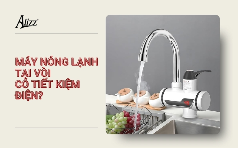 MÁY NƯỚC NÓNG LẠNH LẮP TẠI VÒI CÓ TỐN ĐIỆN KHÔNG?