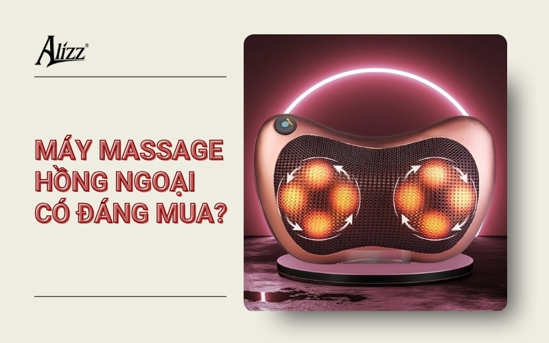 MÁY MASSAGE HỒNG NGOẠI CÓ ĐÁNG MUA KHÔNG?
