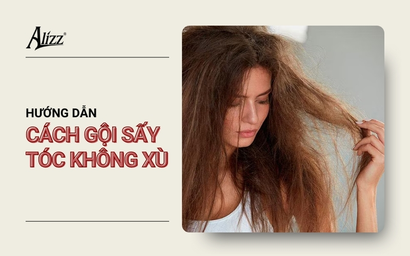 CÁCH GỘI SẤY TÓC KHÔNG XÙ, GIỮ TÓC SUÔN MƯỢT LÂU DÀI